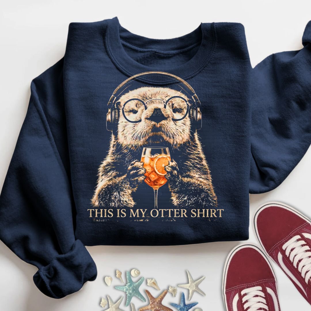 My Otter Shirt, Sweatshirt