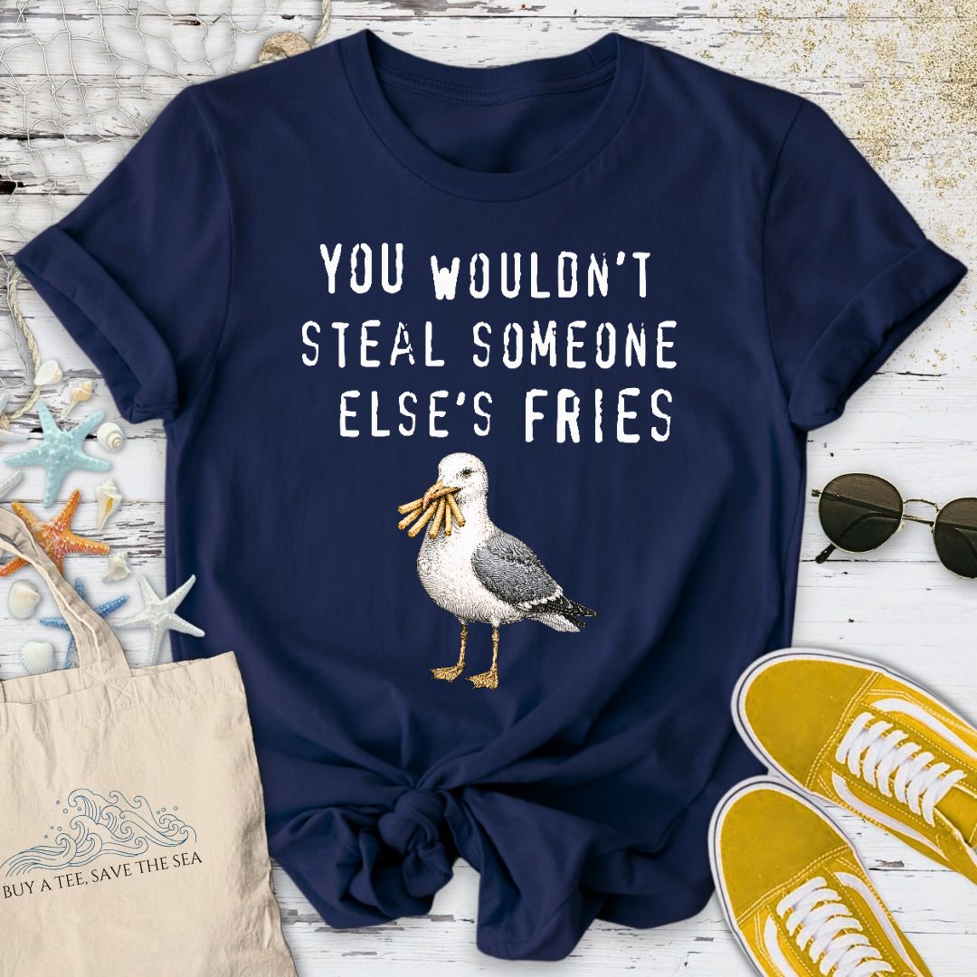 You Wouldn't Steal Fries, Seagull T-Shirt