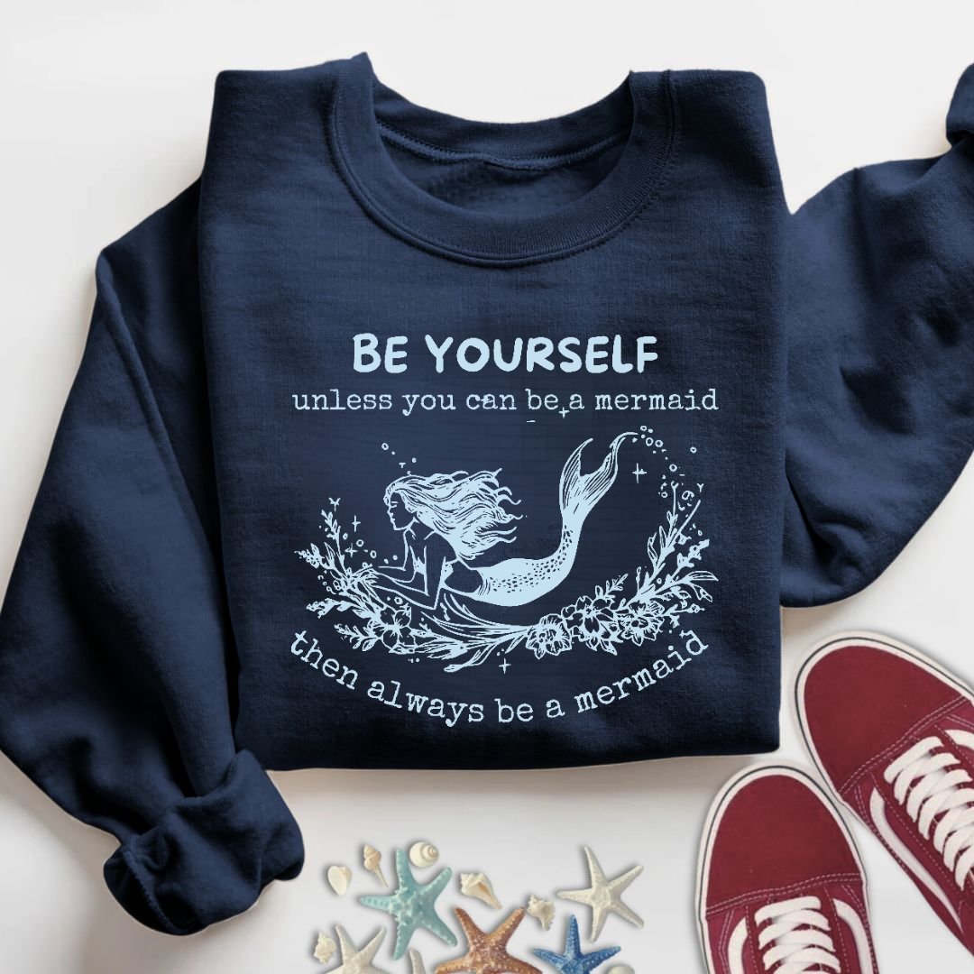 Always Be A Mermaid Sweatshirt