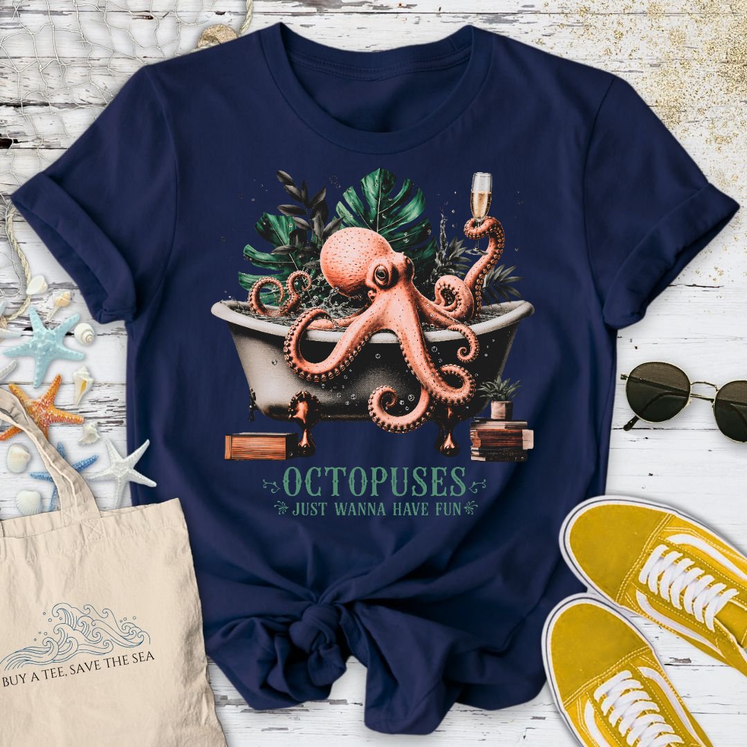 Octopuses Just Wanna Have Fun T-Shirt