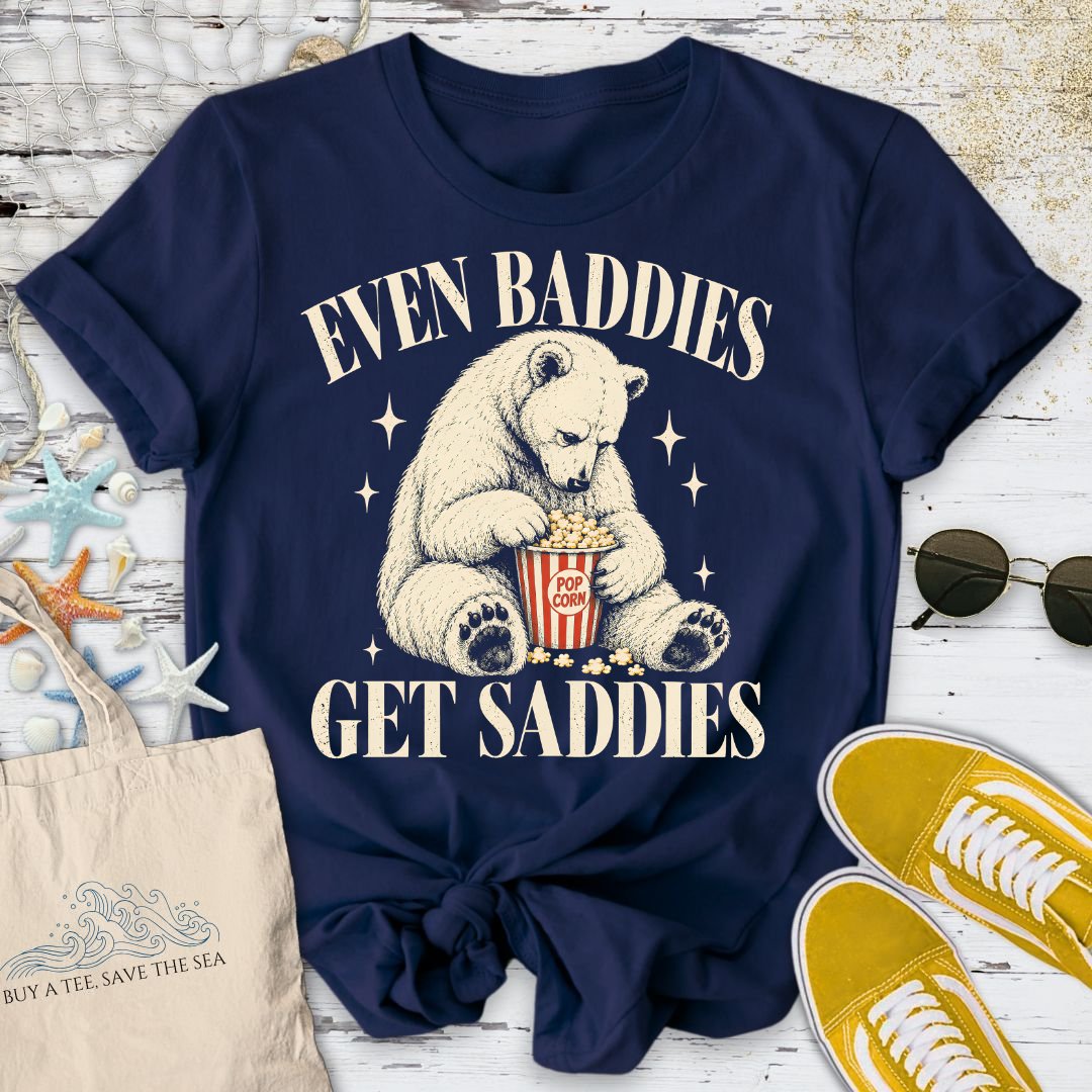 Baddies Get Saddies T-Shirt