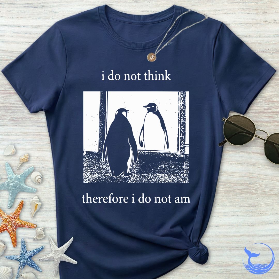 I Do Not Think, I Do Not Am Women's T-Shirt