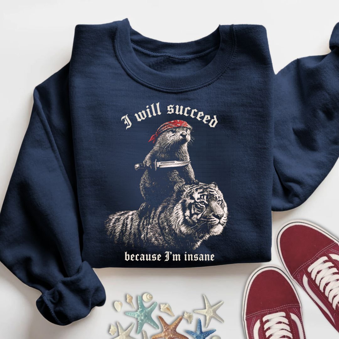 I Will Succeed, Sea Otter Sweatshirt