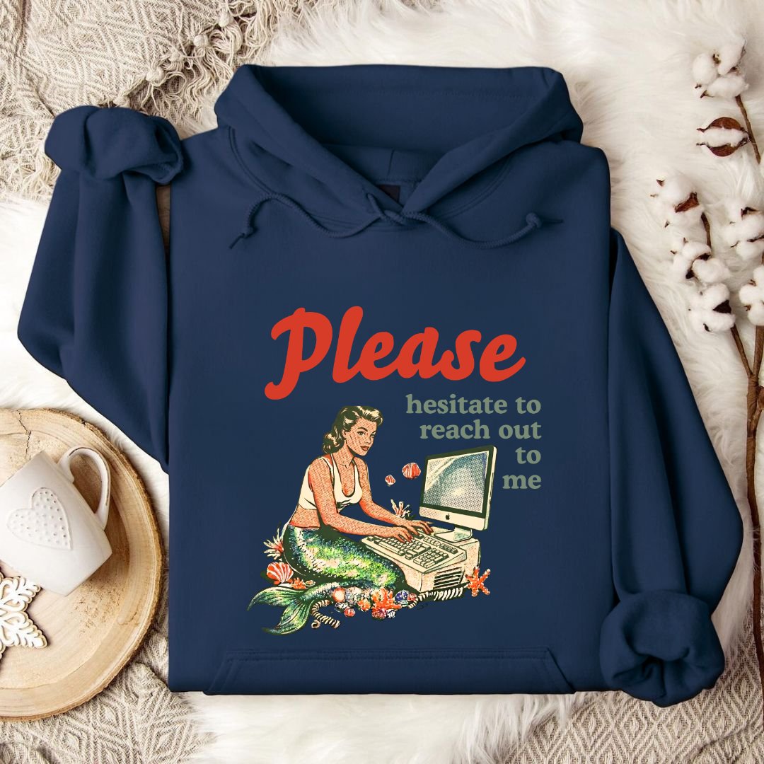 Hesitate To Reach Out, Mermaid Hoodie