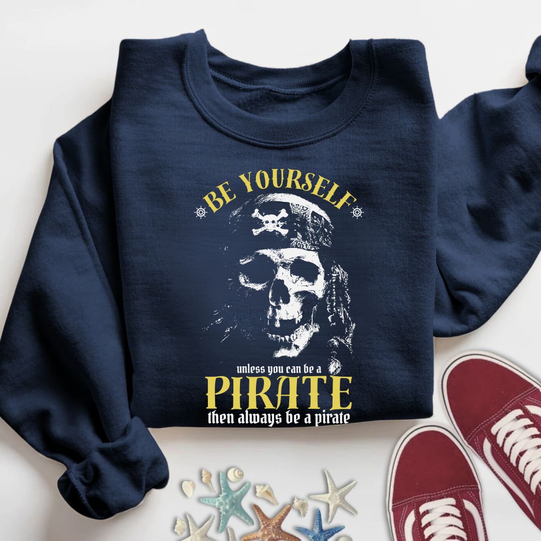 Always Be A Pirate Sweatshirt