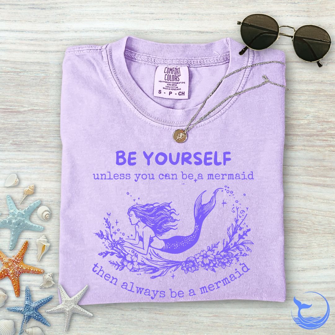 Always Be A Mermaid Comfort Colors T-Shirt