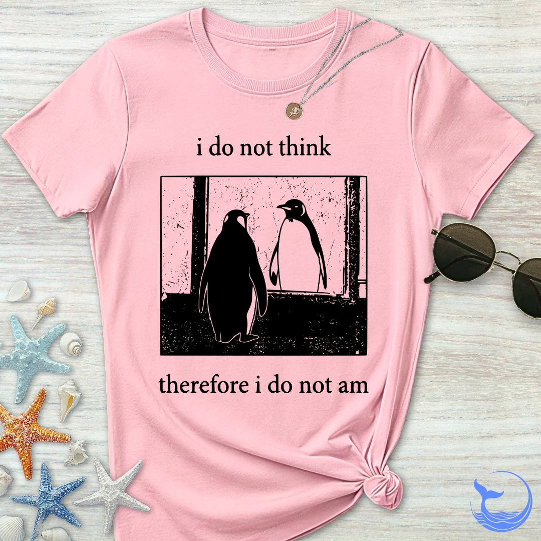 I Do Not Think, I Do Not Am Women's T-Shirt