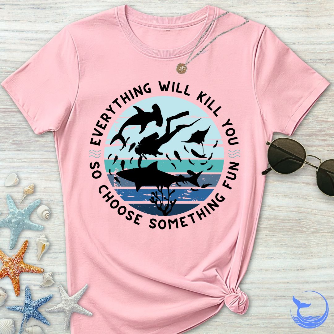 Everything Will Kill You Women's T-Shirt