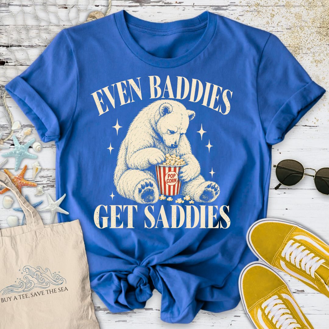 Baddies Get Saddies T-Shirt