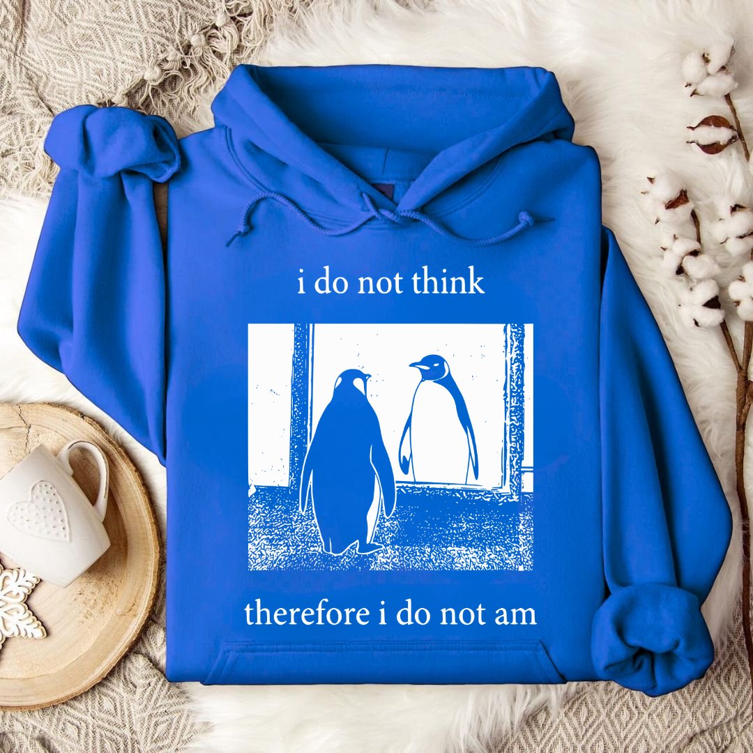 I Do Not Think, I Do Not Am Hoodie