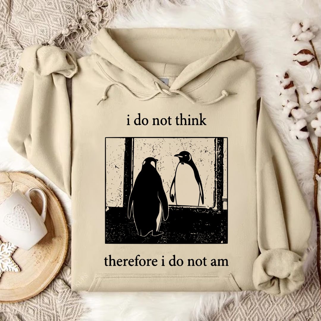 I Do Not Think, I Do Not Am Hoodie