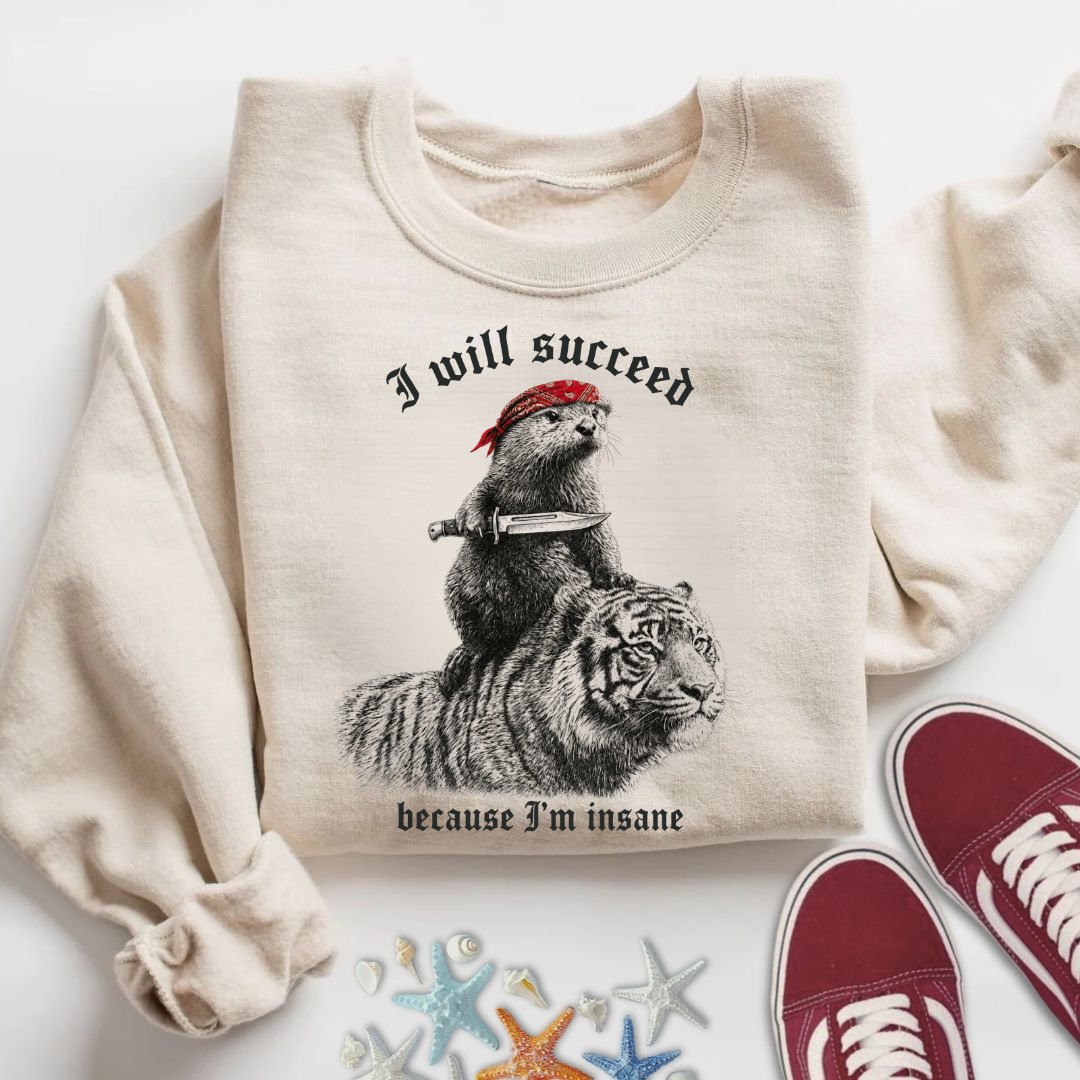 I Will Succeed, Sea Otter Sweatshirt