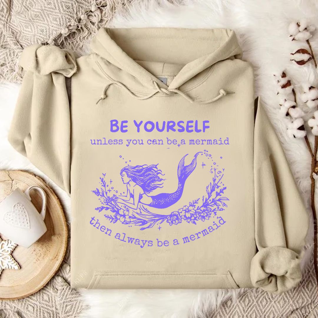 Always Be A Mermaid Hoodie