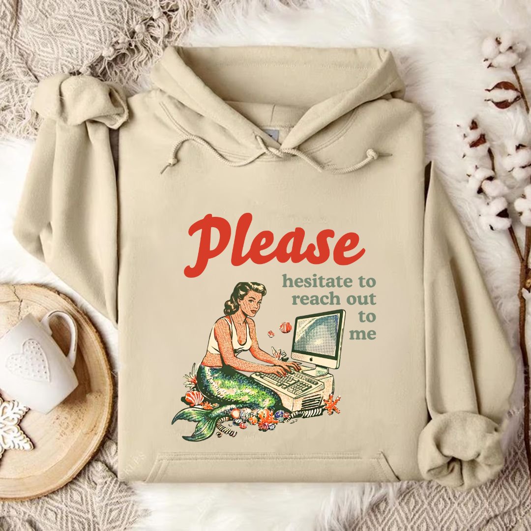 Hesitate To Reach Out, Mermaid Hoodie