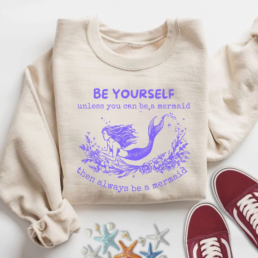 Always Be A Mermaid Sweatshirt