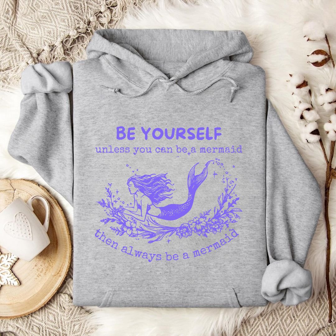 Always Be A Mermaid Hoodie