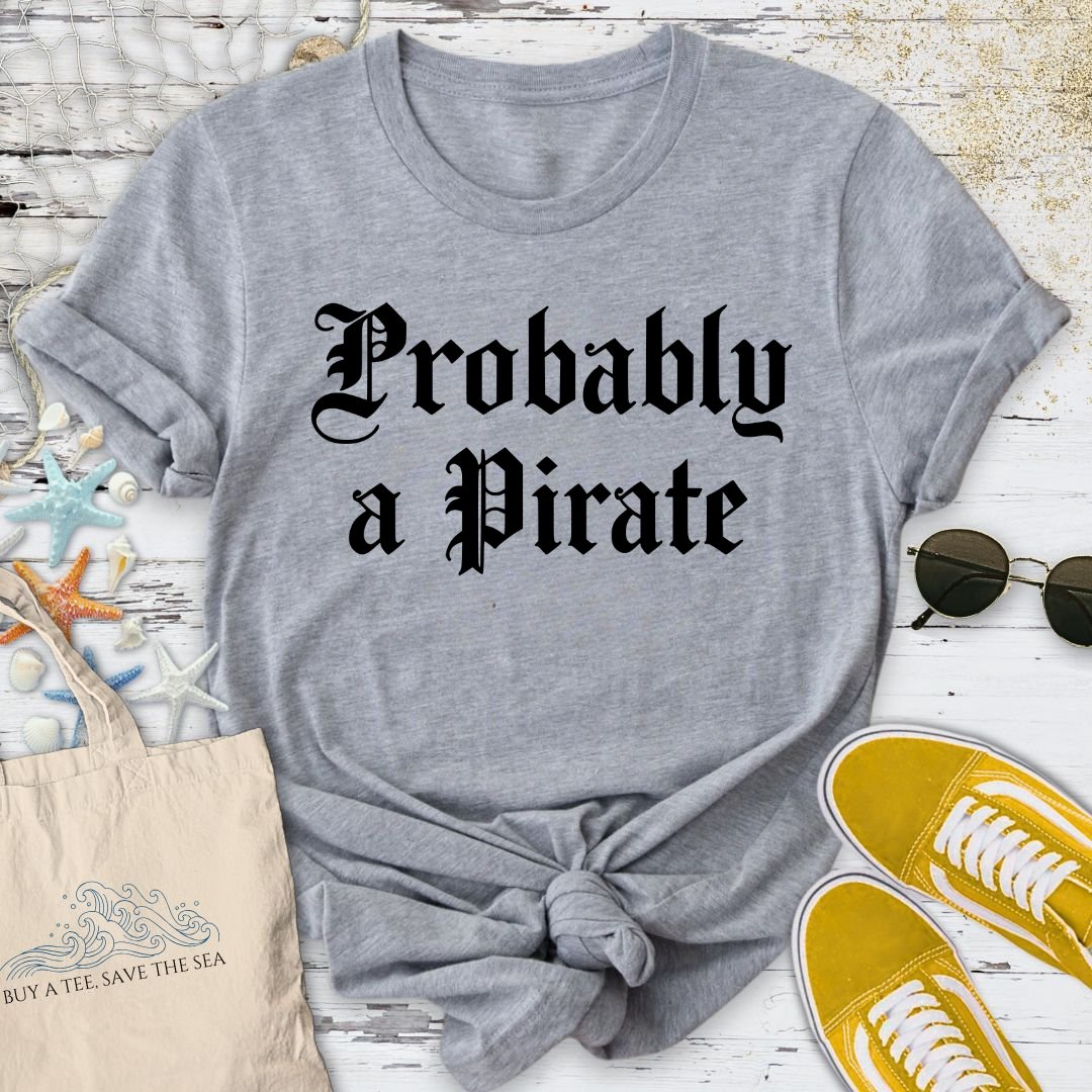 Probably a Pirate T-Shirt