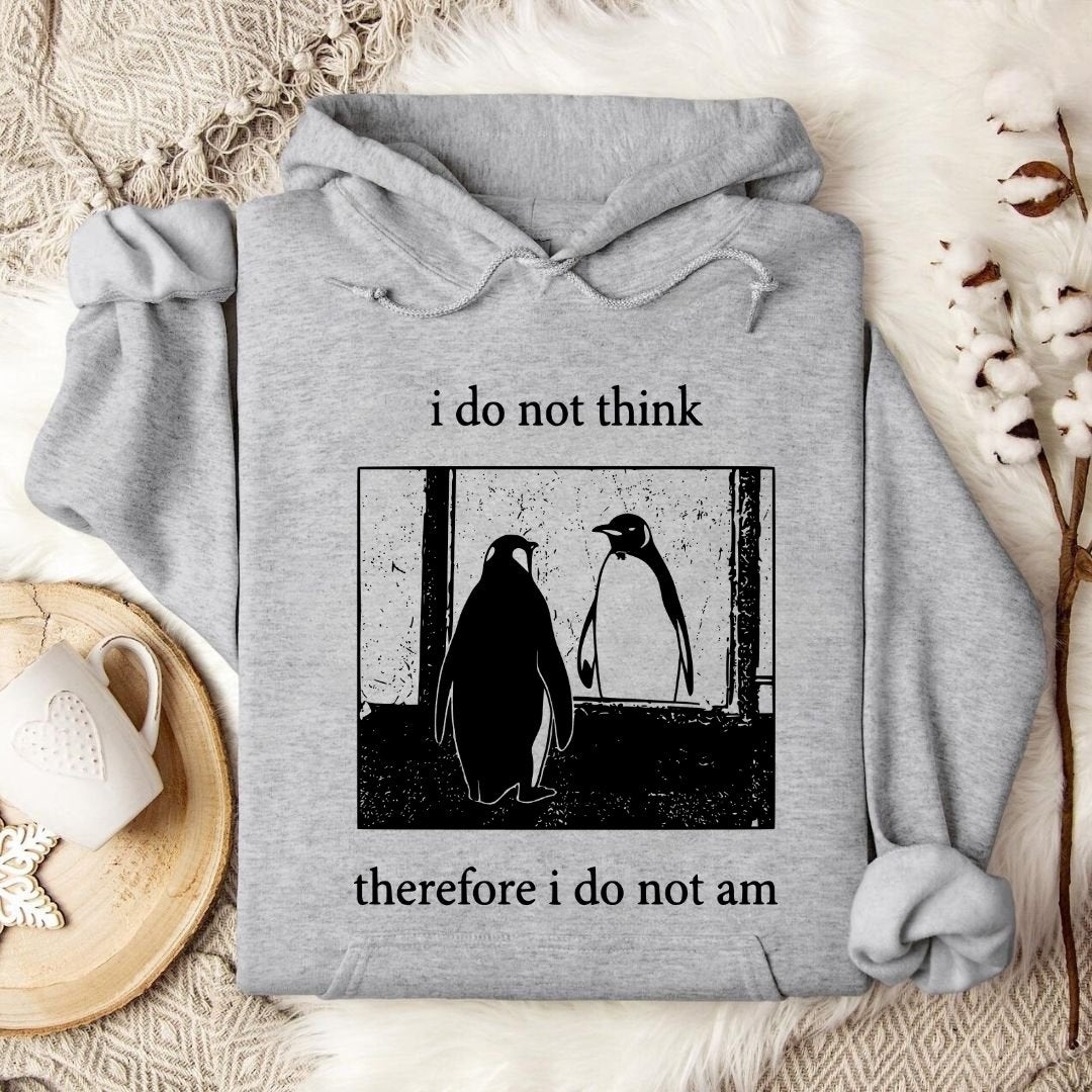 I Do Not Think, I Do Not Am Hoodie