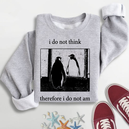 I Do Not Think, I Do Not Am Sweatshirt in Sport Grey - Dolce Reverie
