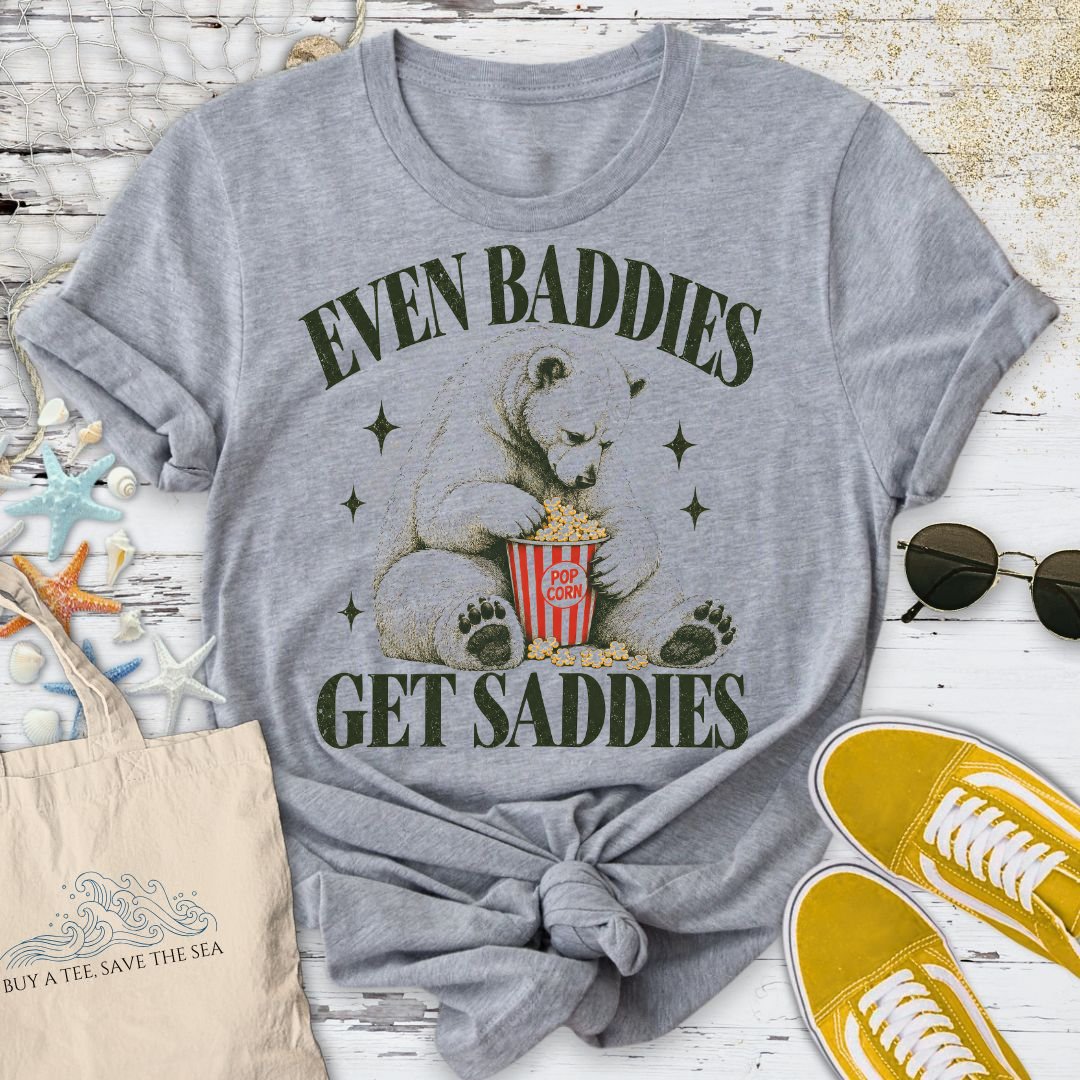 Baddies Get Saddies T-Shirt