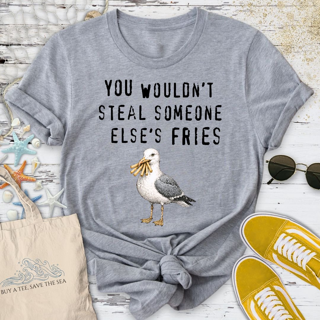 You Wouldn't Steal Fries, Seagull T-Shirt