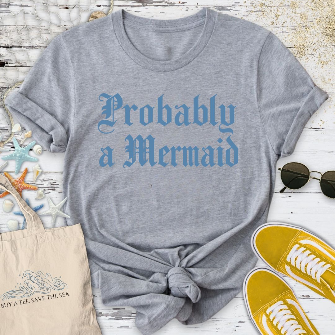 Probably a Mermaid T-Shirt