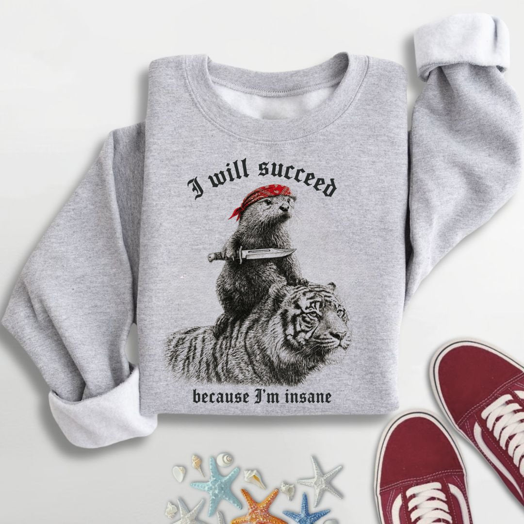 I Will Succeed, Sea Otter Sweatshirt