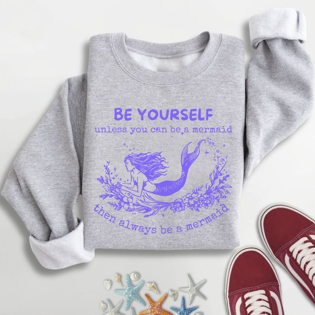 Always Be A Mermaid Sweatshirt