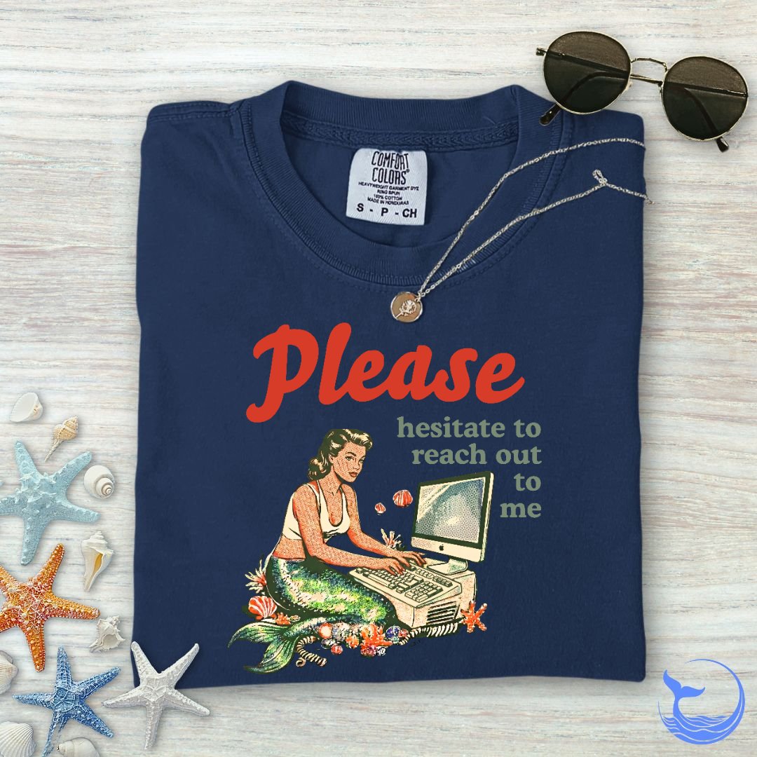 Hesitate To Reach Out, Mermaid Comfort Colors T-Shirt