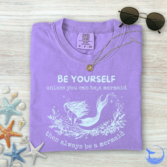 Always Be A Mermaid Comfort Colors T-Shirt