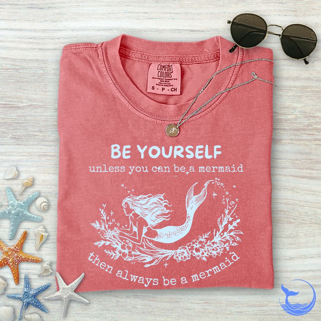 Always Be A Mermaid Comfort Colors T-Shirt