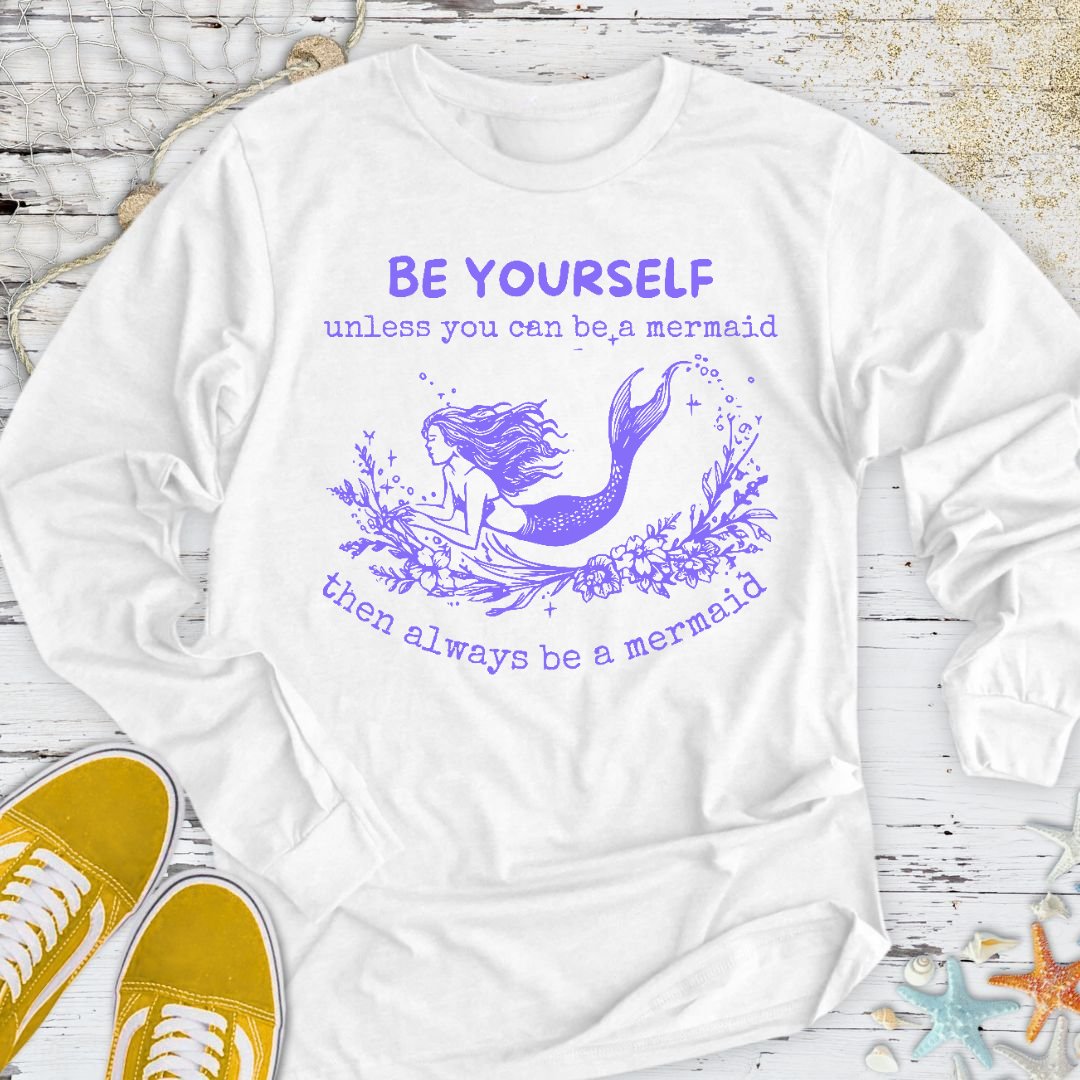 Always Be A Mermaid Long Sleeve Tee