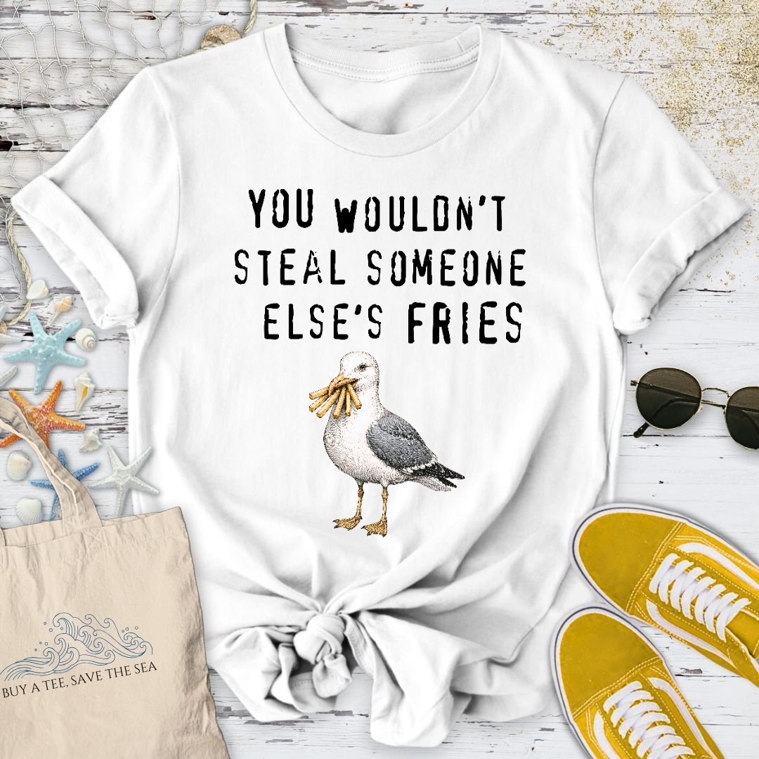 You Wouldn't Steal Fries, Seagull T-Shirt