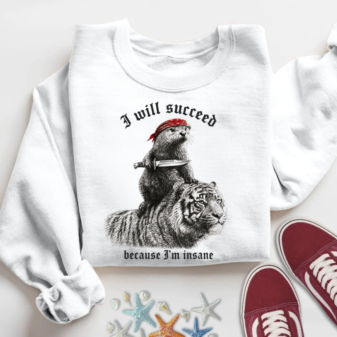I Will Succeed, Sea Otter Sweatshirt