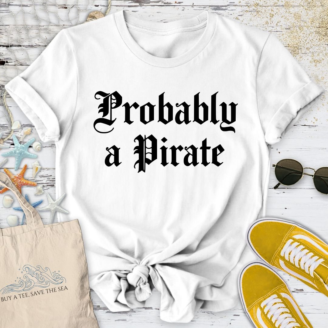 Probably a Pirate T-Shirt
