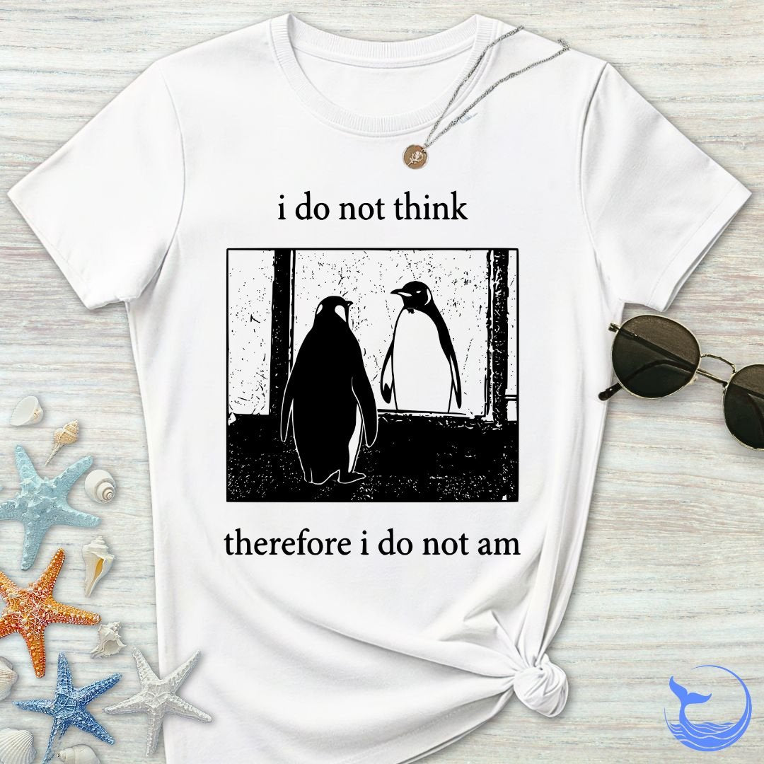 I Do Not Think, I Do Not Am Women's T-Shirt