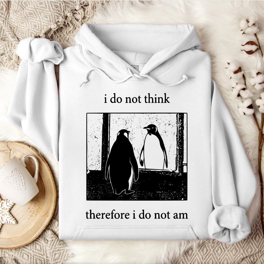 I Do Not Think, I Do Not Am Hoodie