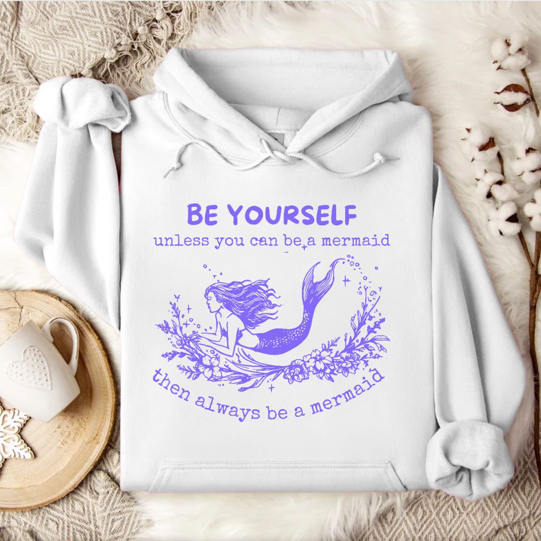 Always Be A Mermaid Hoodie
