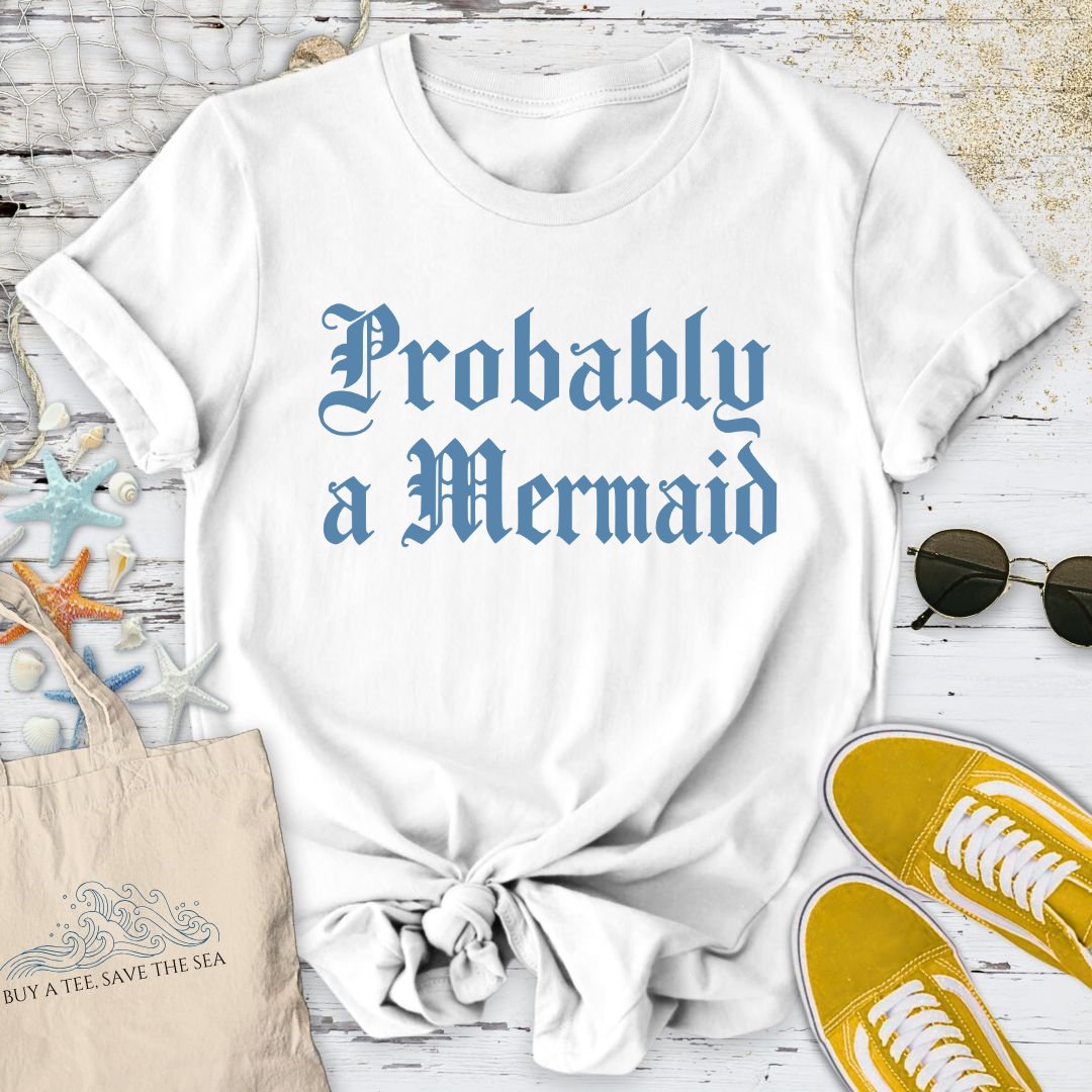 Probably a Mermaid T-Shirt