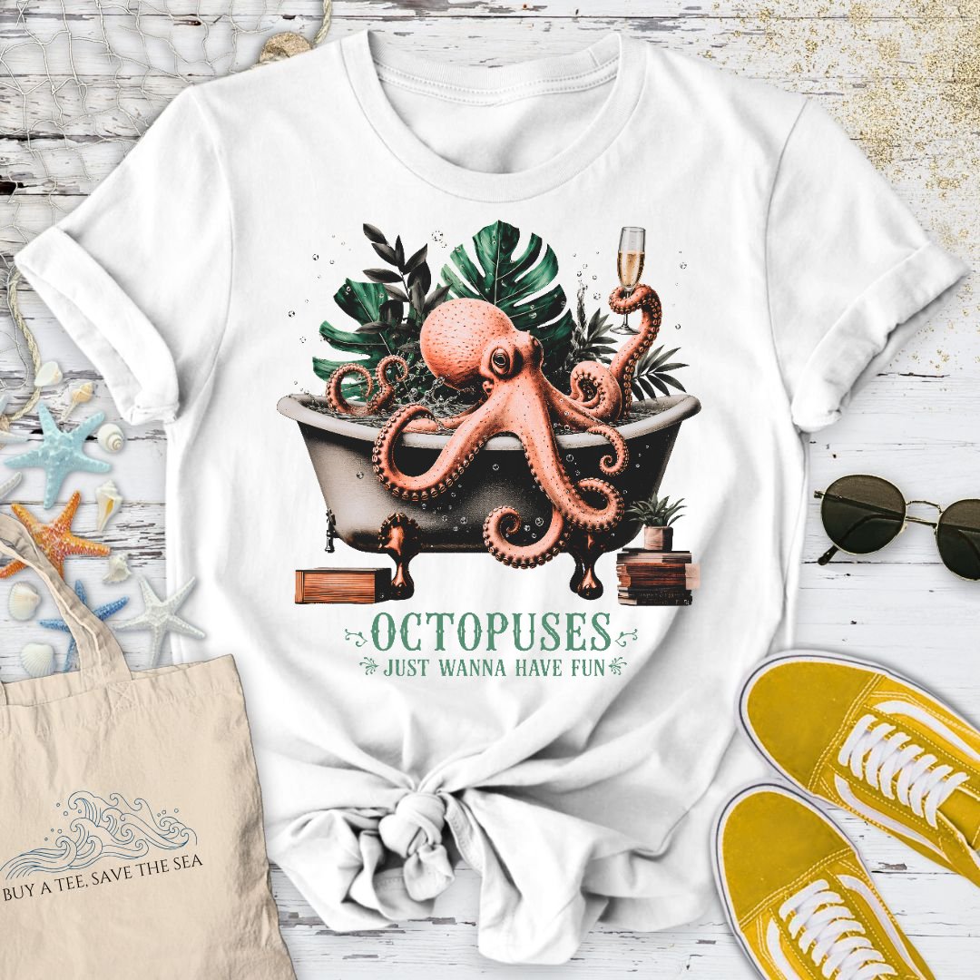 Octopuses Just Wanna Have Fun T-Shirt