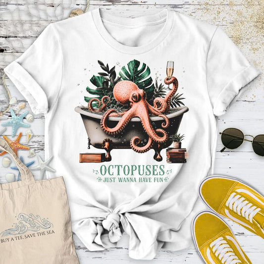 Octopuses Just Wanna Have Fun T-Shirt